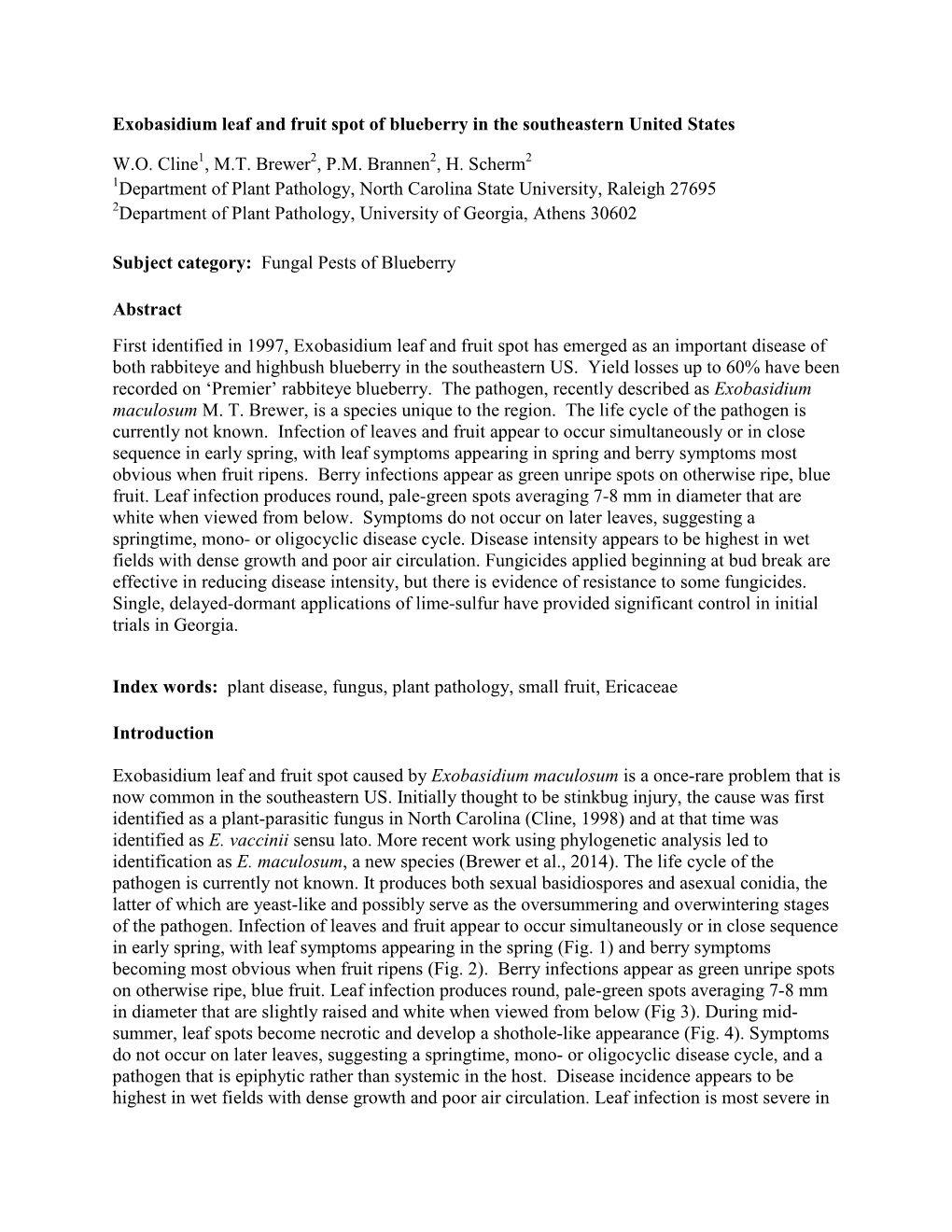 Exobasidium Leaf and Fruit Spot of Blueberry in the Southeastern United States W.O. Cline , M.T. Brewer , P.M. Brannen , H. Sche
