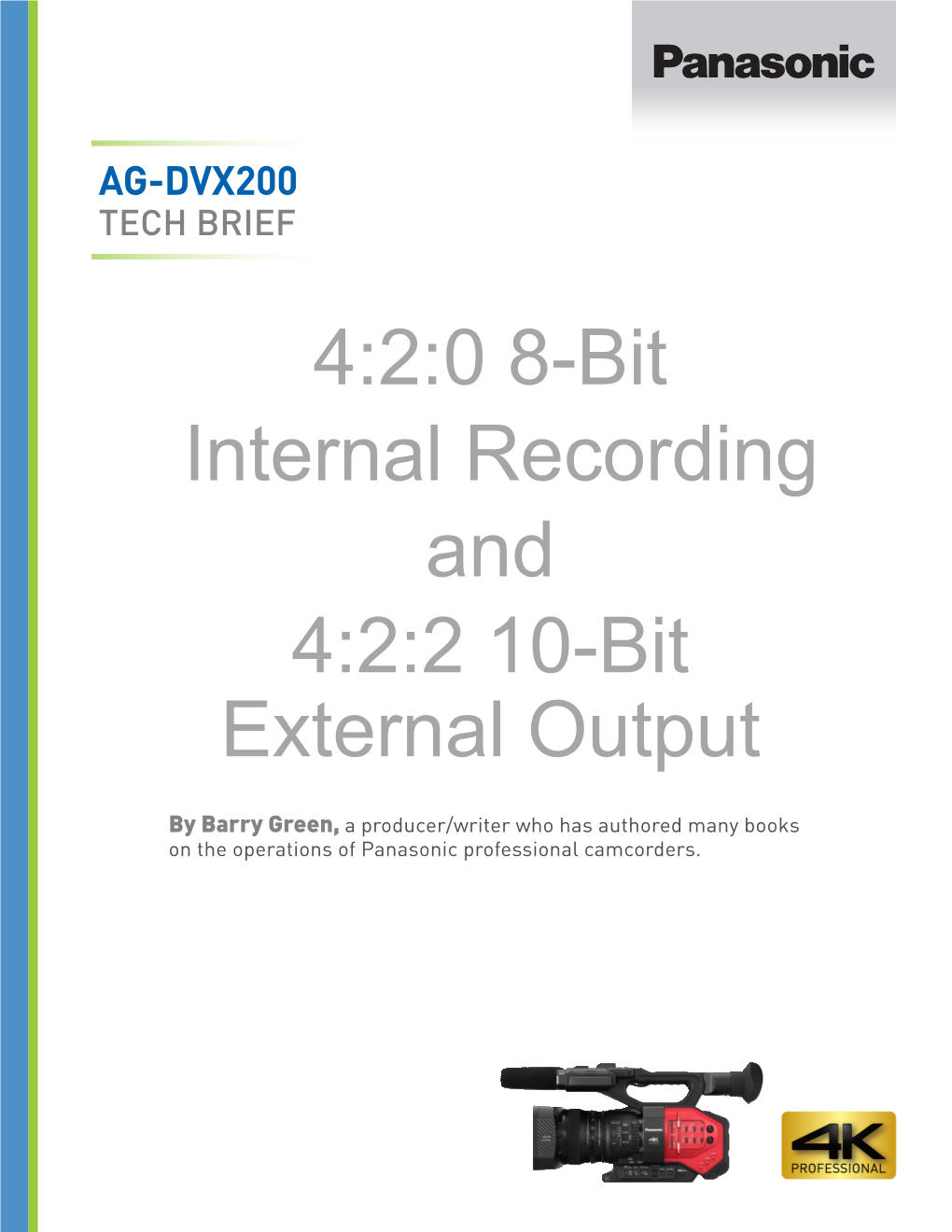 4:2:0 8Bit Internal Recording and 4:2:2 10Bit External Recording