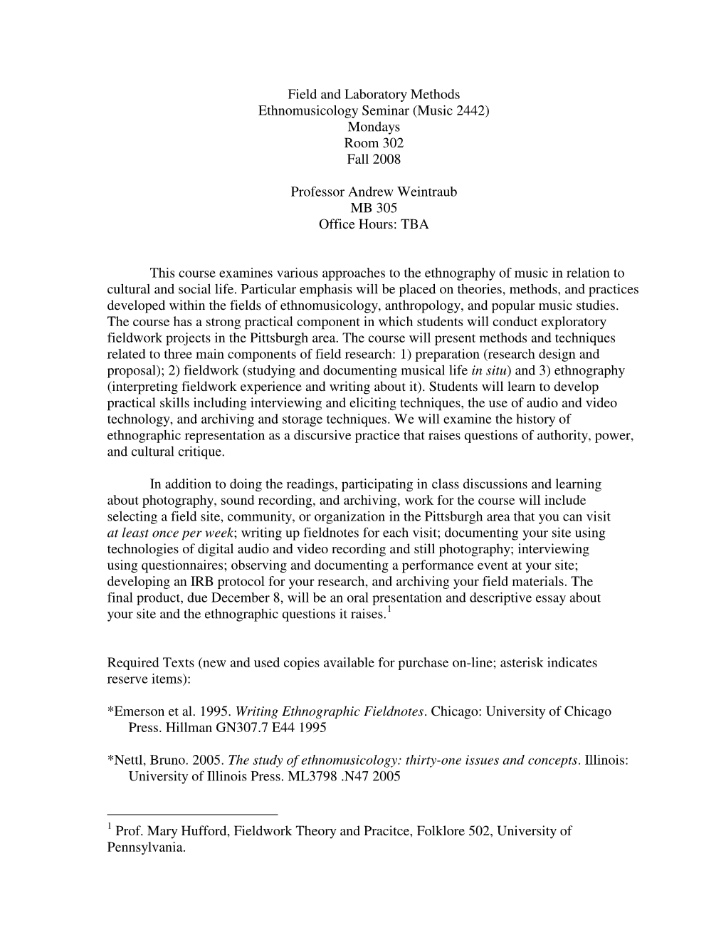 Field and Laboratory Methods Ethnomusicology Seminar (Music 2442) Mondays Room 302 Fall 2008