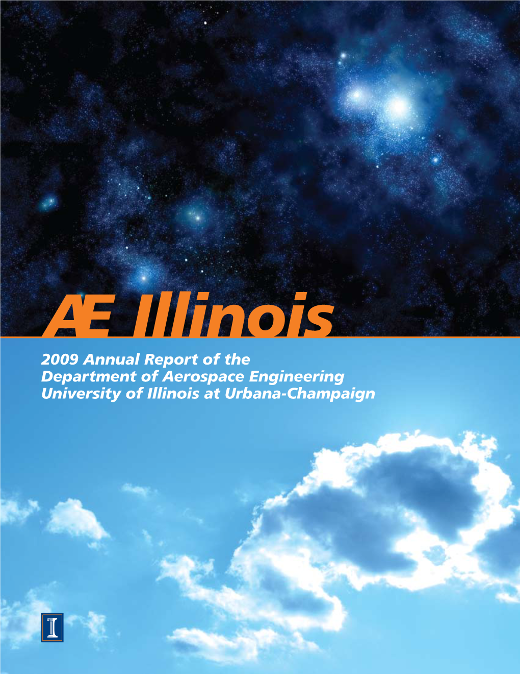2009 Annual Report of the Department of Aerospace Engineering University of Illinois at Urbana-Champaign 2 AE Illinois 2009 Annual Report