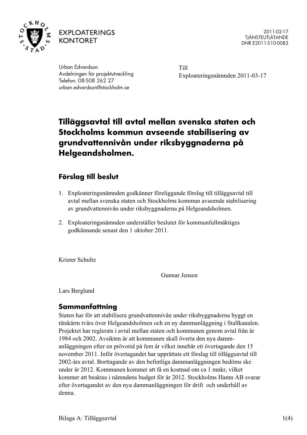 Tilläggsavtal Till Avtal Mellan Svenska Staten Och Stockholms Kommun Avseende Stabilisering Av Grundvattennivån Under Riksbyggnaderna På Helgeandsholmen