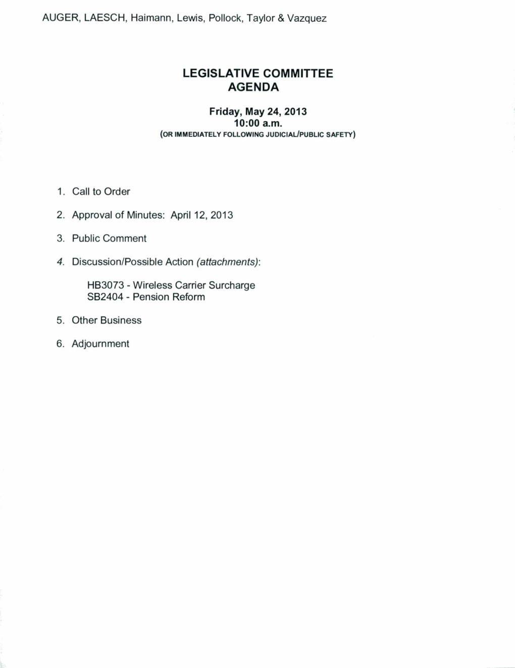 LEGISLATIVE COMMITTEE AGENDA Friday, May 24, 2013 10:00 A.M. (OR IMMEDIATELY FOLLOWING JUDICIAL/PUBLIC SAFETY)