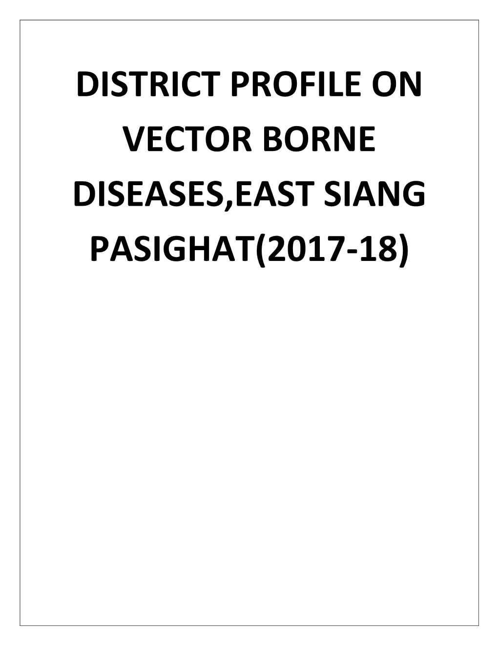 District Profile on Vector Borne Diseases,East Siang Pasighat(2017-18)