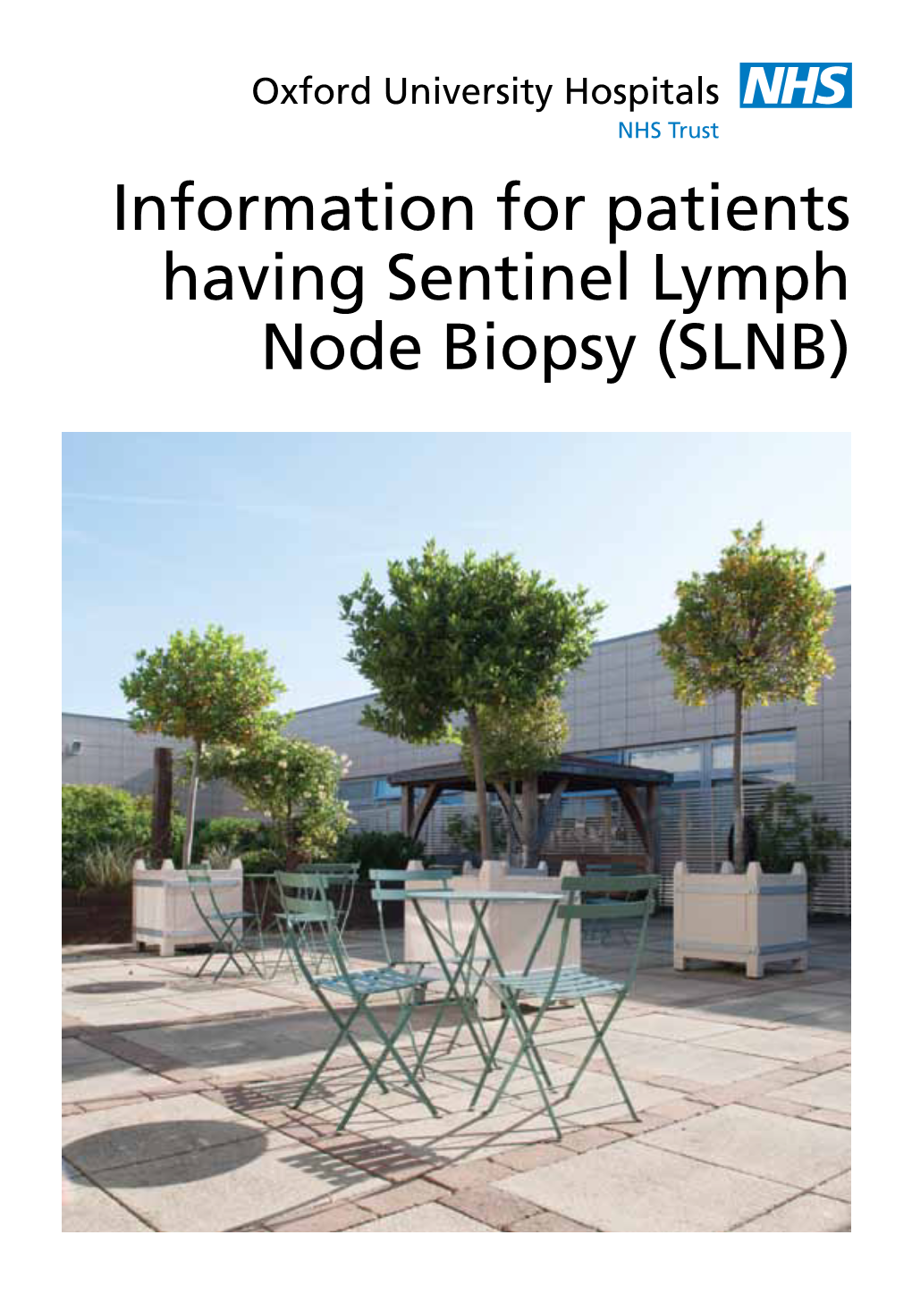 Information for Patients Having Sentinel Lymph Node Biopsy (SLNB) the Aim of This Booklet Is to Give You Some General Information About Your Surgery