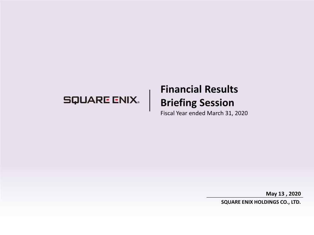 Results Briefing Session for the Fiscal Year Ended March 31, 2020