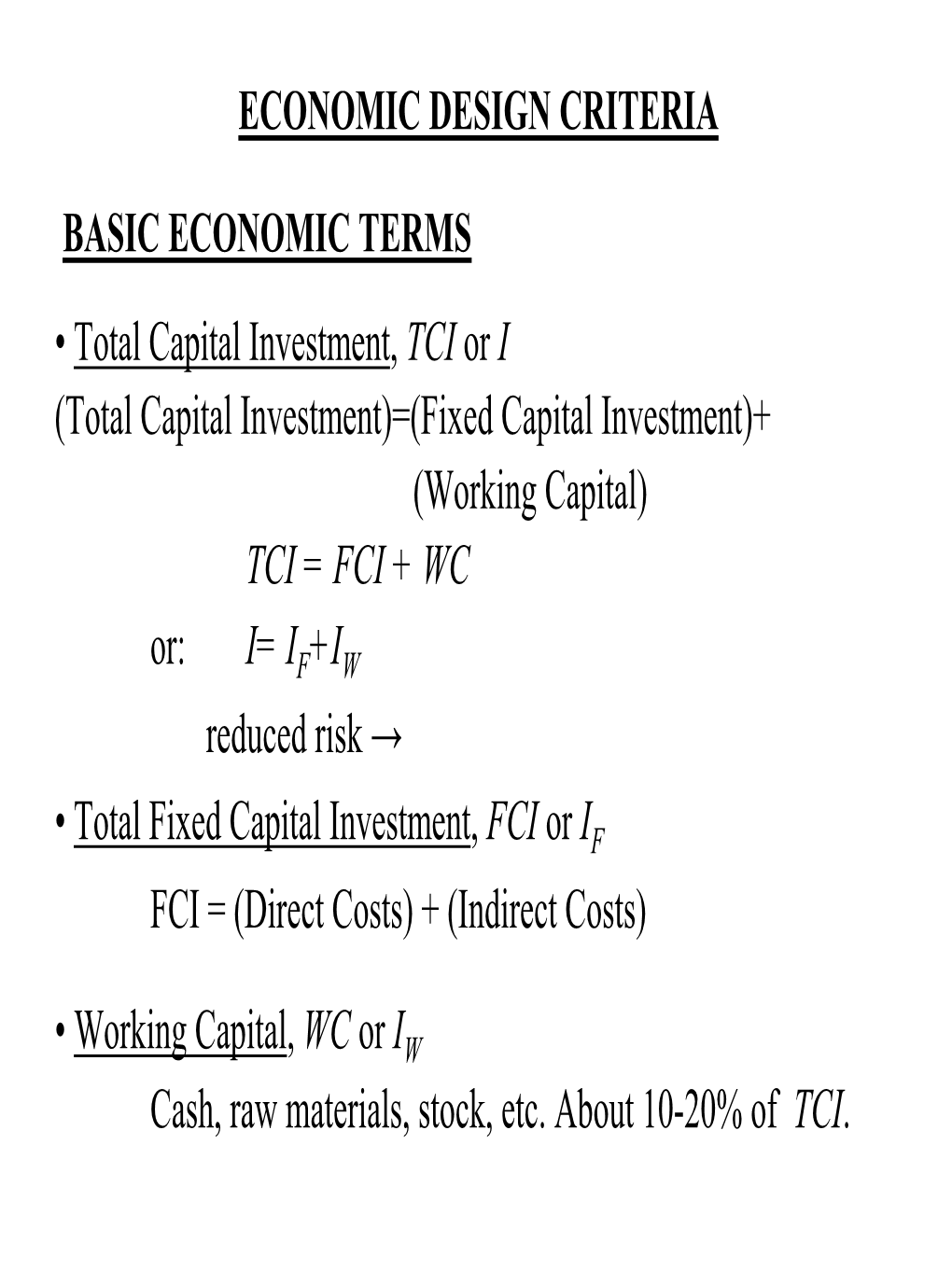 Total Capital Investment, TCI Or I (Total Capital Investment)=(Fixed Capital Investment)+ (Working Capital) TCI = FCI + WC