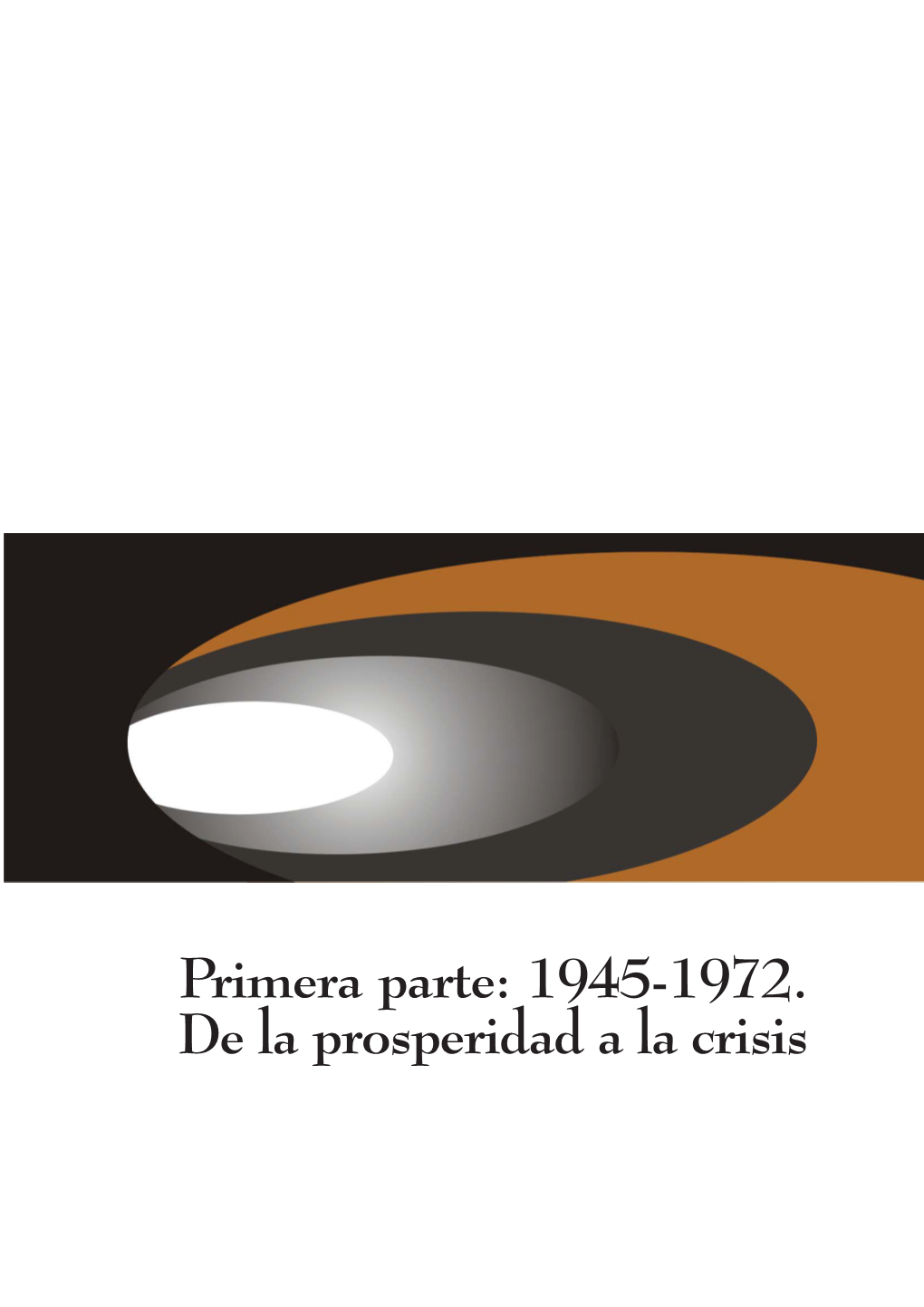 Primera Parte: 1945-1972. De La Prosperidad a La Crisis ○○○○○○○○○○○○○○○○○○○○○○○○○○○ ○○○○○○○○○○○○○○○○○○○○○○○○○○○○○○○○○○○○○○○○○○○○○○○○○○○○○○○○○○○○○○○○○○○○○○○○○○○○○○○