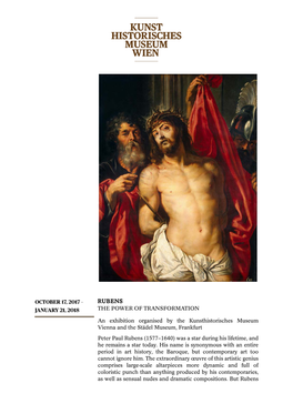 OCTOBER 17, 2017 – JANUARY 21, 2018 RUBENS the POWER of TRANSFORMATION an Exhibition Organised by the Kunsthistorisches Museu