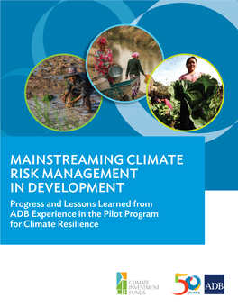Mainstreaming Climate Risk Management in Development Progress and Lessons Learned from ADB Experience in the Pilot Program for Climate Resilience