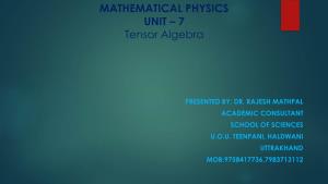 MATHEMATICAL PHYSICS UNIT – 7 Tensor Algebra