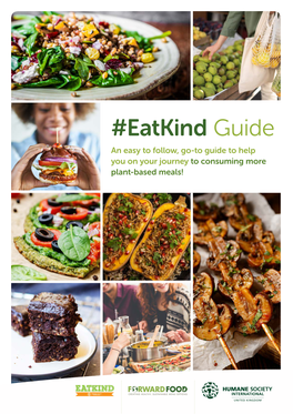 Eatkind Guide an Easy to Follow, Go-To Guide to Help You on Your Journey to Consuming More Plant-Based Meals! Introduction
