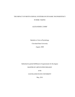 THE IMPACT of MOTIVATIONAL SYSTEMS on DYNAMIC INCONSISTENCY in RISK TAKING ALEXANDER E. DORF Bachelor of Arts in Psychology Clev