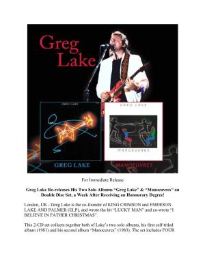 For Immediate Release Greg Lake Re-Releases His Two Solo Albums “Greg Lake” & “Manoeuvres” on Double Disc Set, A
