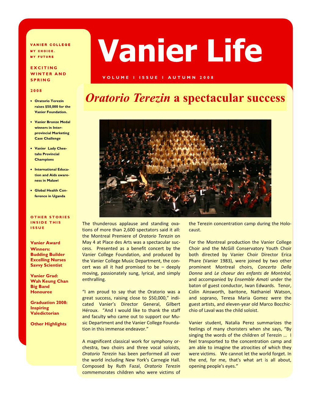 Vanier Life E X C I T I N G WINTER and VOLUME 1 ISSUE 1 AUT U M N 2 0 0 8 SPRING