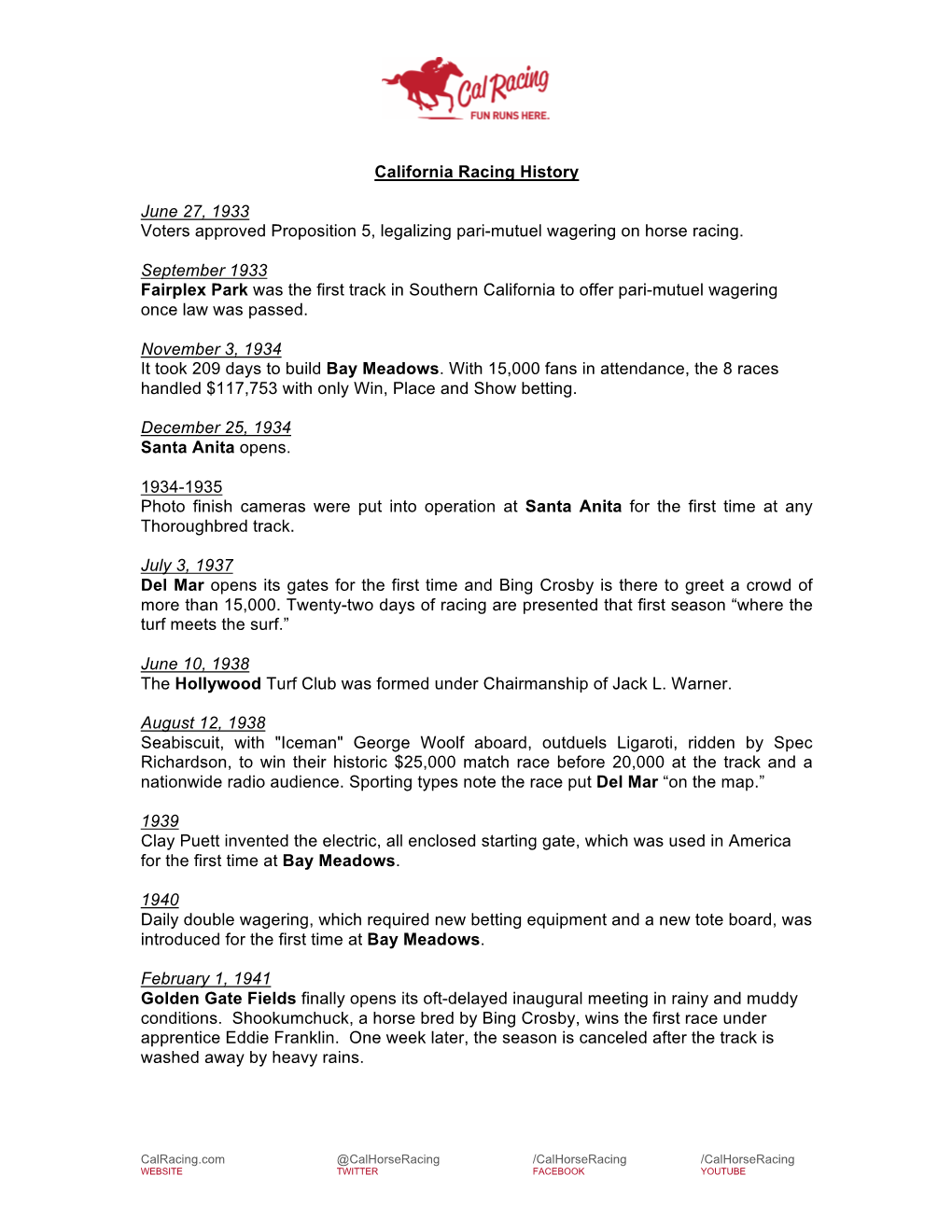 California Racing History June 27, 1933 Voters Approved Proposition 5, Legalizing Pari-Mutuel Wagering on Horse Racing. Septembe