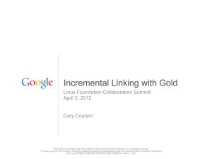 Incremental Linking with Gold Linux Foundation Collaboration Summit April 5, 2012