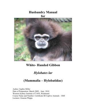 Husbandry Manual for White- Handed Gibbon Hylobates Lar (Mammalia