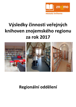 Výsledky Činnosti Veřejných Knihoven Znojemského Regionu Za Rok 2017