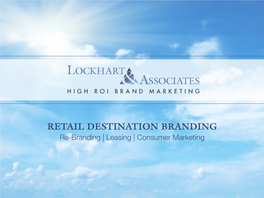 RETAIL DESTINATION BRANDING Re-Branding | Leasing | Consumer Marketing 24 RETAIL DESTINATIONS Luxury, Upscale and Midscale, Across the United States