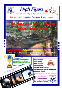 High Flyers to Seek, to Learn, Today...To Shape, to Lead, Tomorrow Autumn 2020 Highsted Grammar School Issue 1 up Close and Personal with Spectacle Caimans