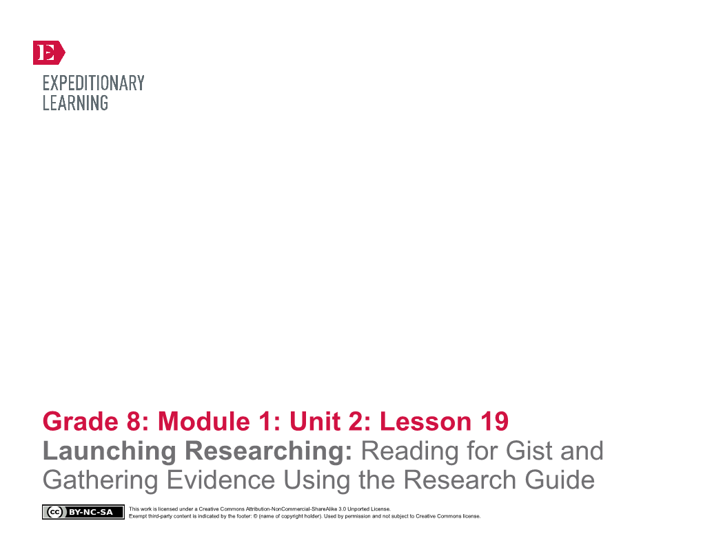 Grade 8: Module 1: Unit 2: Lesson 19 Launching Researching: Reading for Gist and Gathering Evidence Using the Research Guide