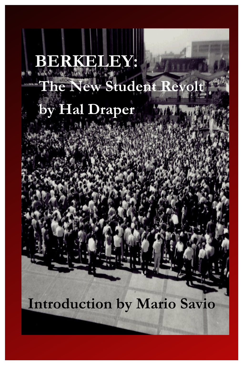 BERKELEY: the New Student Revolt by Hal Draper