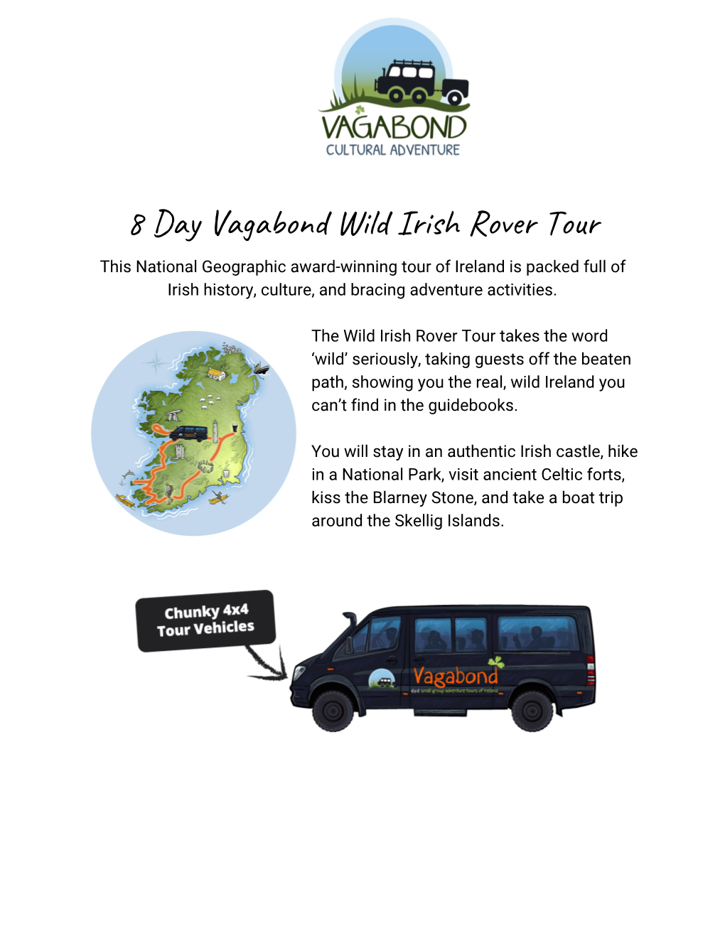 8 Day Vagabond Wild Irish Rover Tour This National Geographic Award-Winning Tour of Ireland Is Packed Full of Irish History, Culture, and Bracing Adventure Activities