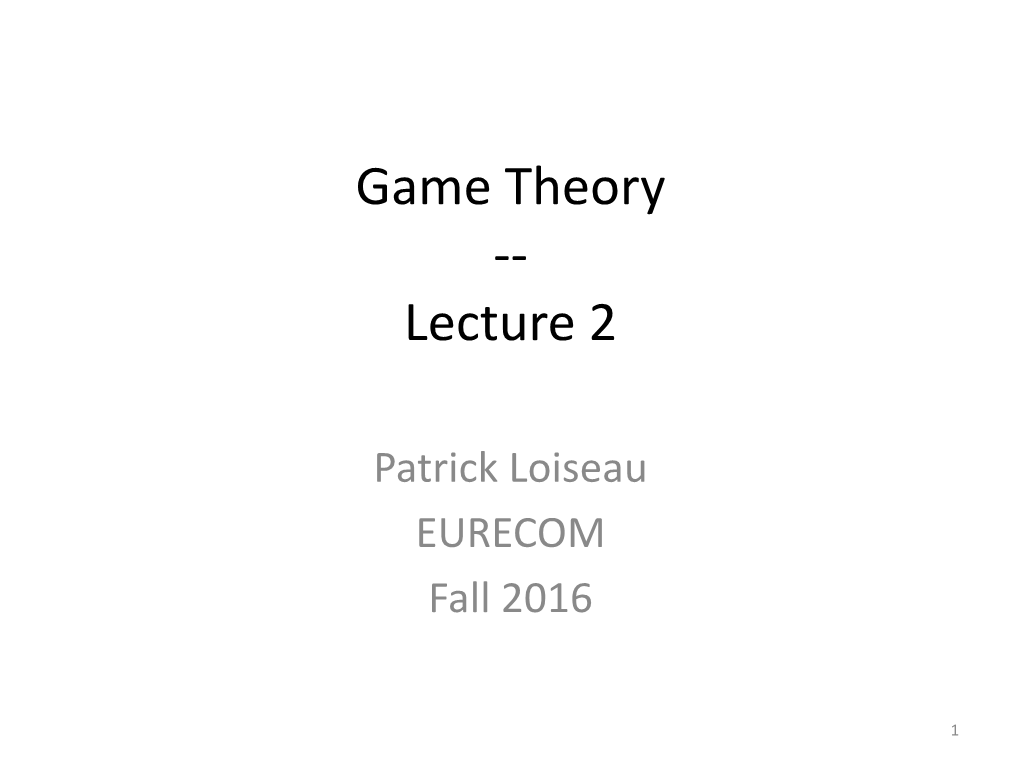 Game Theory -- Lecture 2