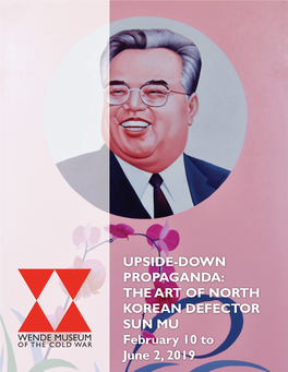 UPSIDE-DOWN PROPAGANDA: the ART of NORTH KOREAN DEFECTOR SUN MU February 10 to June 2, 2019