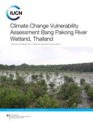 Climate Change Vulnerability Assessment Bang Pakong River Wetland, Thailand Bampen Chaiyarak, Gun Tattiyakul, Naruemol Karnsunthad