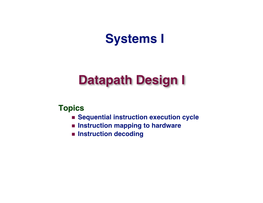Datapath Design I Systems I