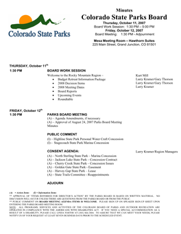 Colorado State Parks Board Thursday, October 11, 2007 Board Work Session: 1:30 PM – 5:00 PM Friday, October 12, 2007 Board Meeting: 1:30 PM - Adjournment