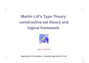 Martin Löf's Type Theory: Constructive Set Theory and Logical Framework