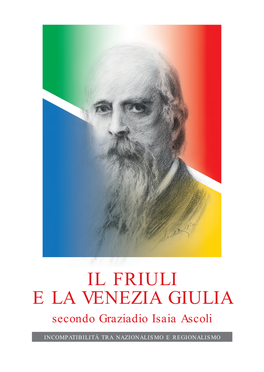 IL FRIULI E LA VENEZIA GIULIA Secondo Graziadio Isaia Ascoli