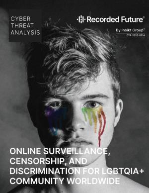 Online Surveillance, Censorship, and Discrimination for Lgbtqia+ Community Worldwide Cyber Threat Analysis