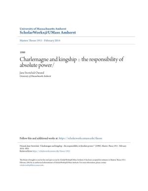 Charlemagne and Kingship :: the Responsibility of Absolute Power/ Jane Swotchak Ourand University of Massachusetts Amherst