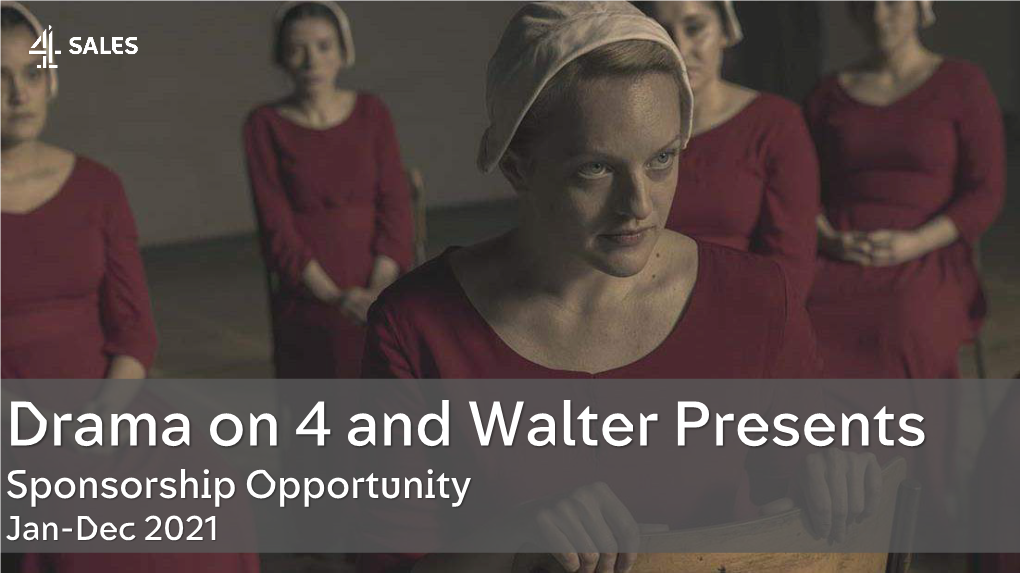 Drama on 4 and Walter Presents Sponsorship Opportunity Jan-Dec 2021 a Word from Channel 4’S Head of Drama