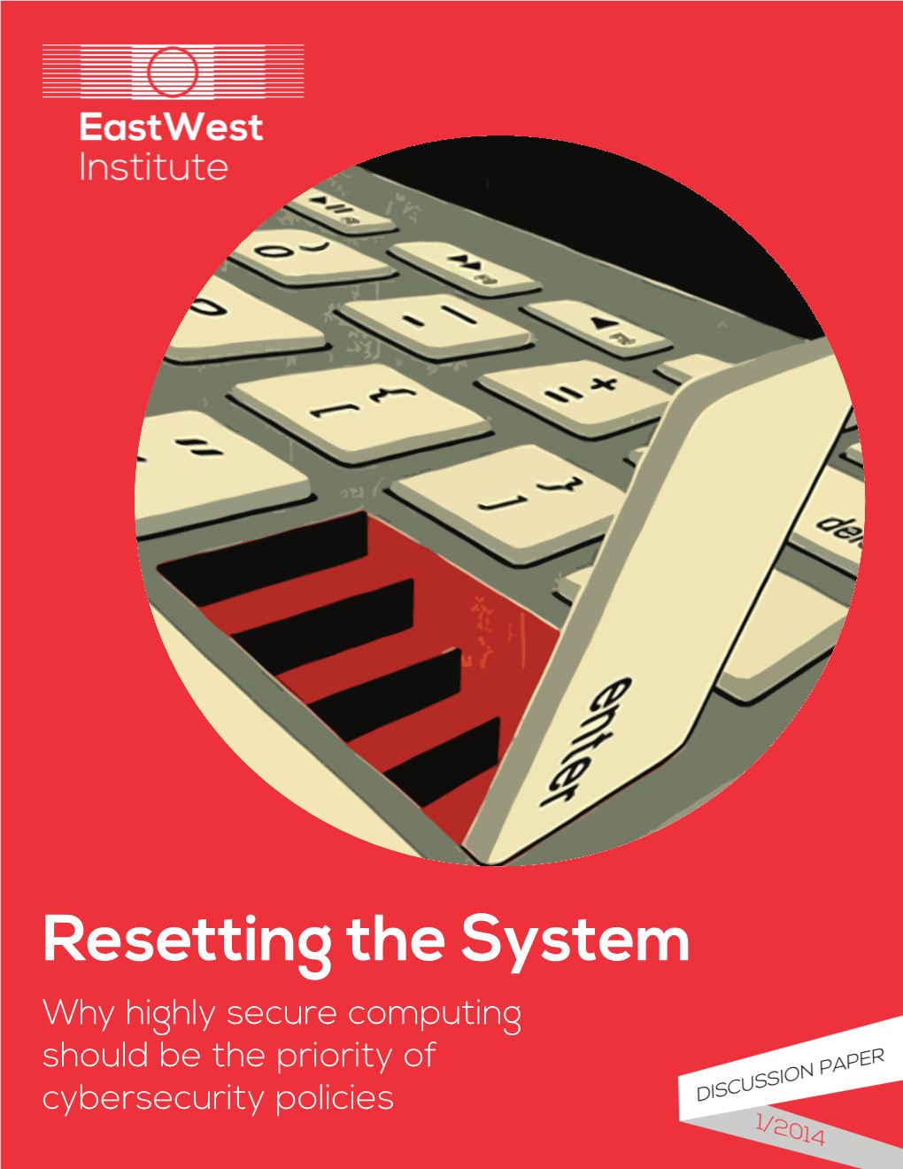 Resetting the System Why Highly Secure Computing Should Be the Priority of Cybersecurity Policies Resetting the System