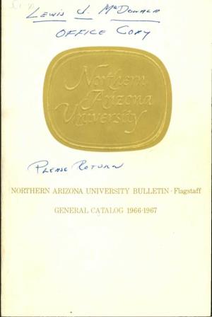 NORTHERN ARIZONA UNIVERSITY BULLETIN • Flagstaff GENERAL CATALOG 1966-1967