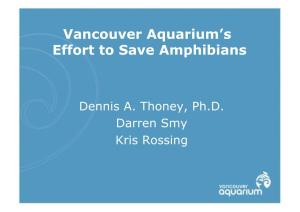 Vancouver Aquarium's Effort to Save Amphibians