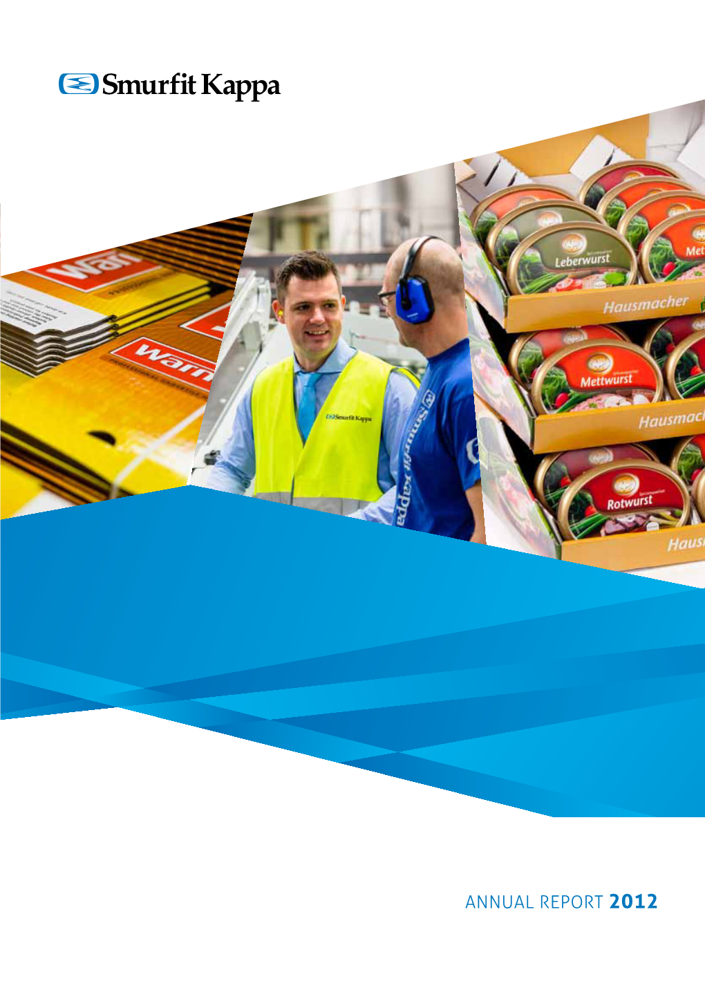 SMURFIT KAPPA ANNUAL REPORT 2012 We Employ 41,000 People Worldwide