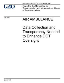 GAO-17-637, AIR AMBULANCE: Data Collection and Transparency Needed to Enhance DOT Oversight