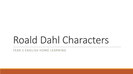 Roald Dahl Characters YEAR 2 ENGLISH HOME LEARNING Starter What Is a Compliment?
