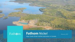 Fathom Nickel February 2021 High-Grade Nickel Sulfide Exploration in Canada Notice to Reader