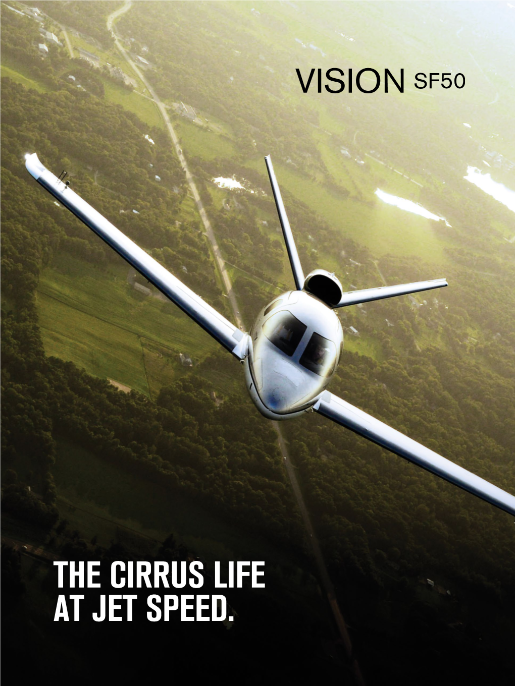 The Cirrus Life at Jet Speed. Introducing the New Jet Age