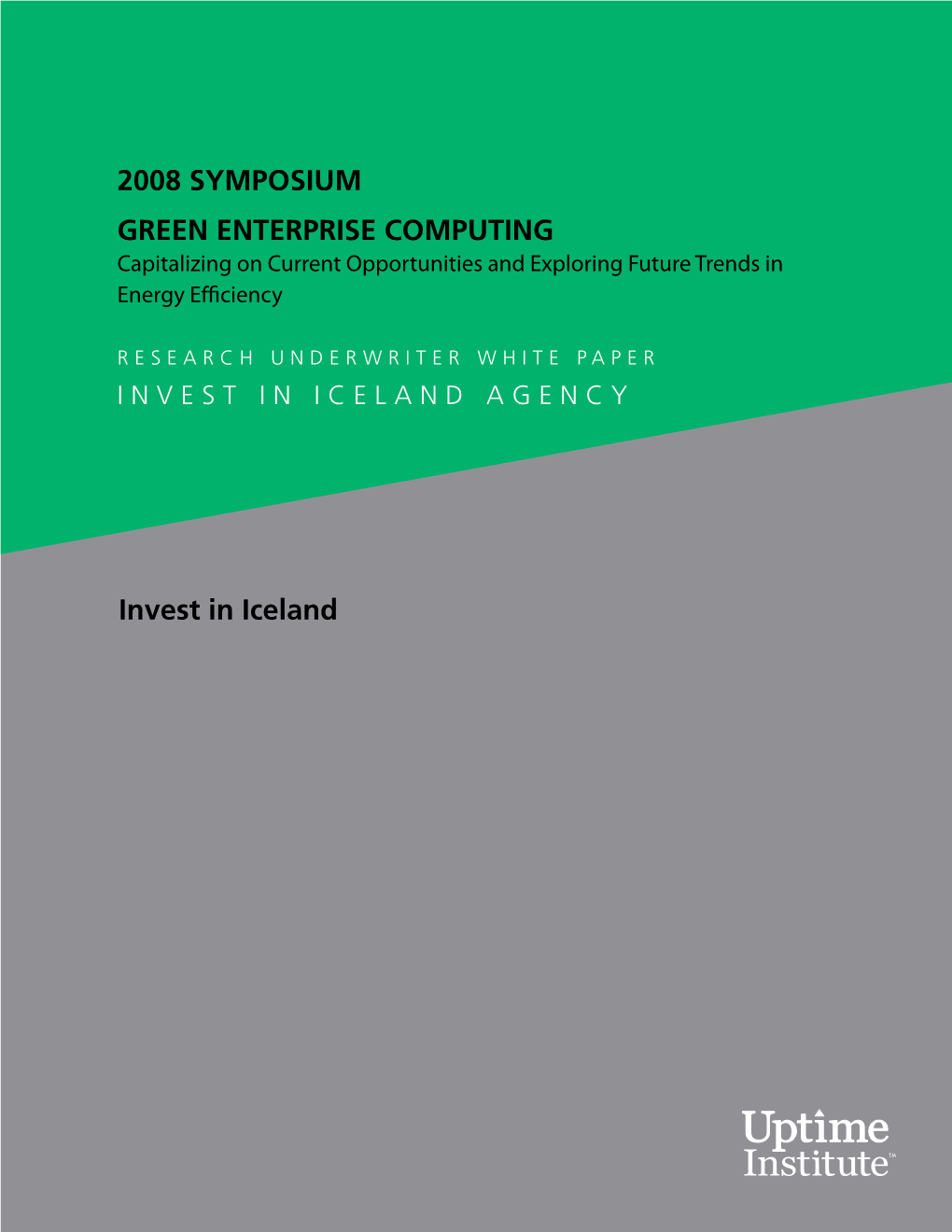 2008 SYMPOSIUM GREEN ENTERPRISE COMPUTING Capitalizing on Current Opportunities and Exploring Future Trends in Energy Efficiency