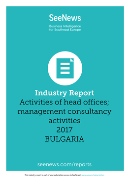 Industry Report Activities of Head Offices; Management Consultancy Activities 2017 BULGARIA