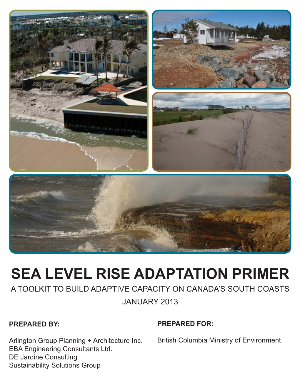 Ea Level Rise Adaptation Primer a Toolkit to Build Adaptive Capacity on Canada’S South Coasts January 2013 Prepared By: Prepared For