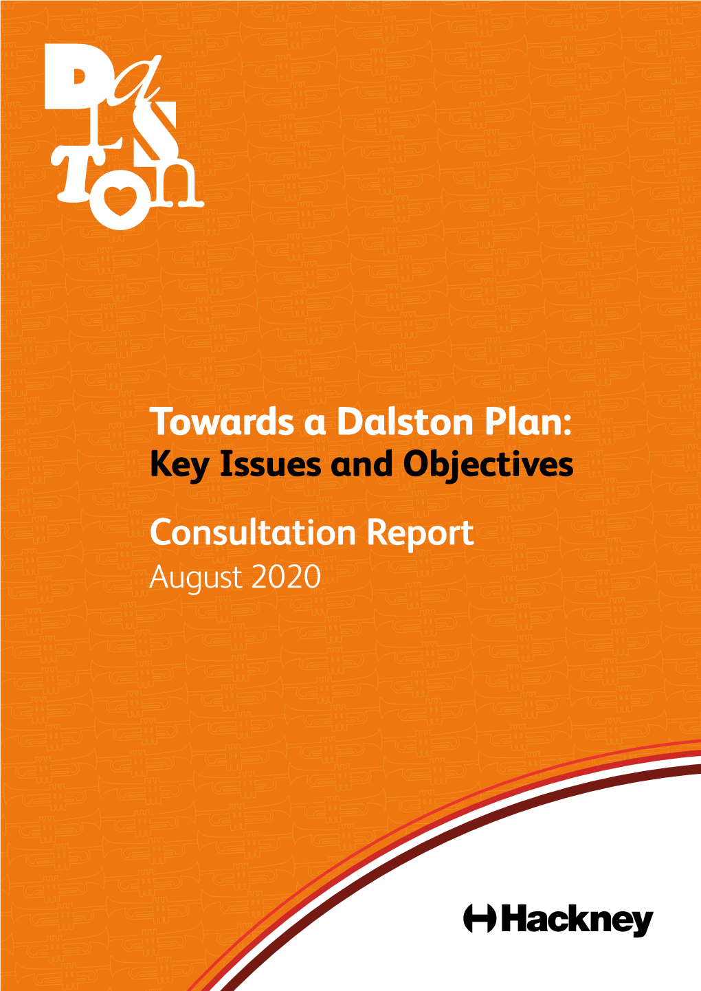 Towards a Dalston Plan: Key Issues and Objectives Consultation Report August 2020