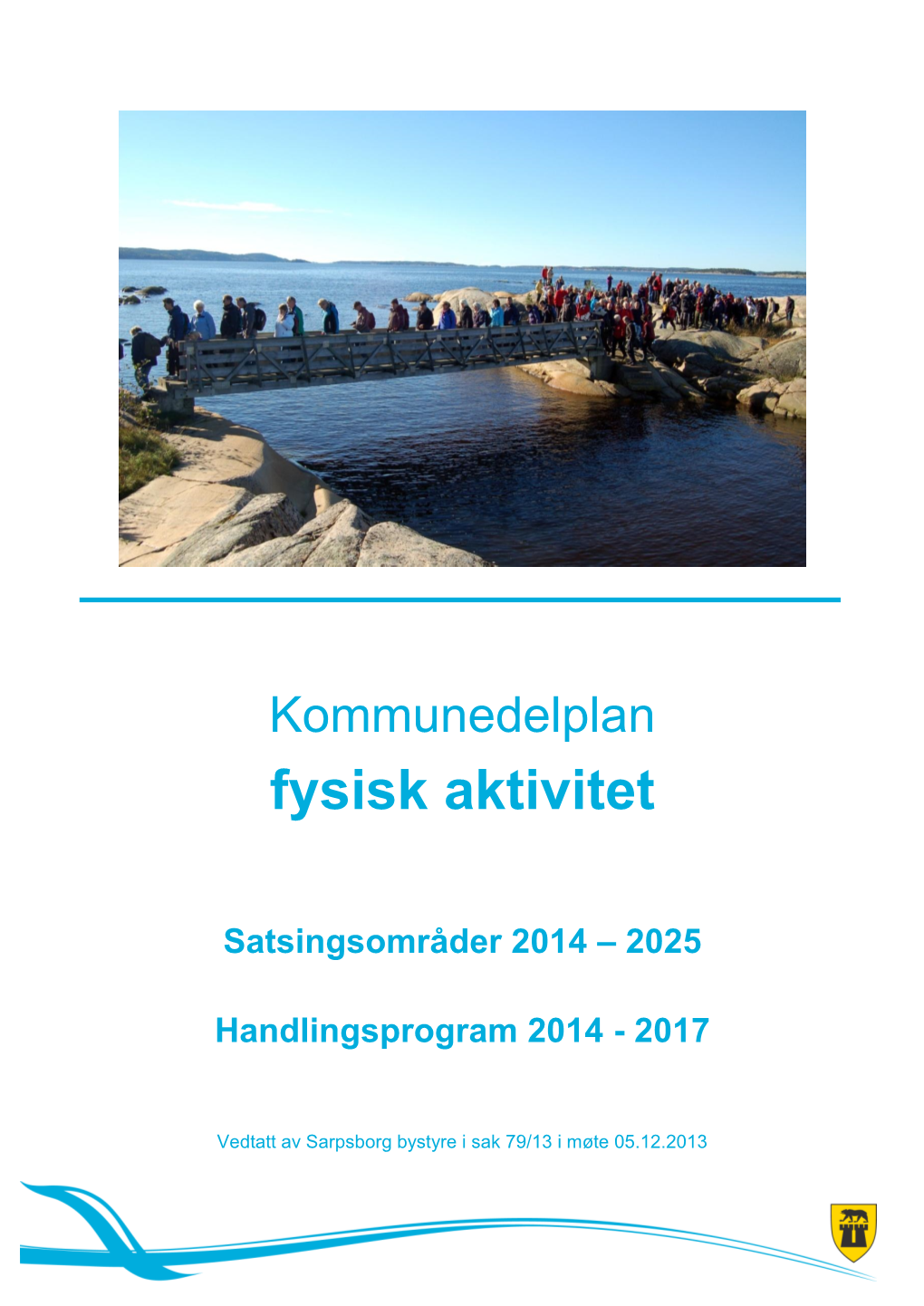 Kommunedelplan for Fysisk Aktivitet Må Sees I Sammenheng Med Kommunens Øvrige Planverk